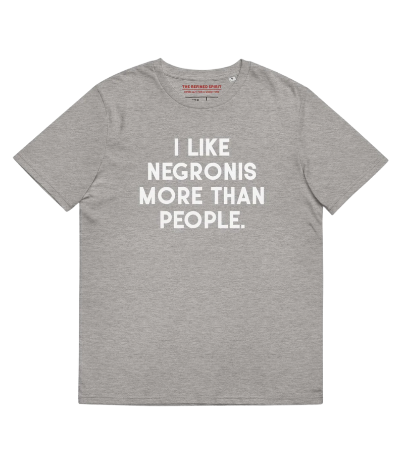 Grey t-shirt with white text: “I Like Negronis More Than People”