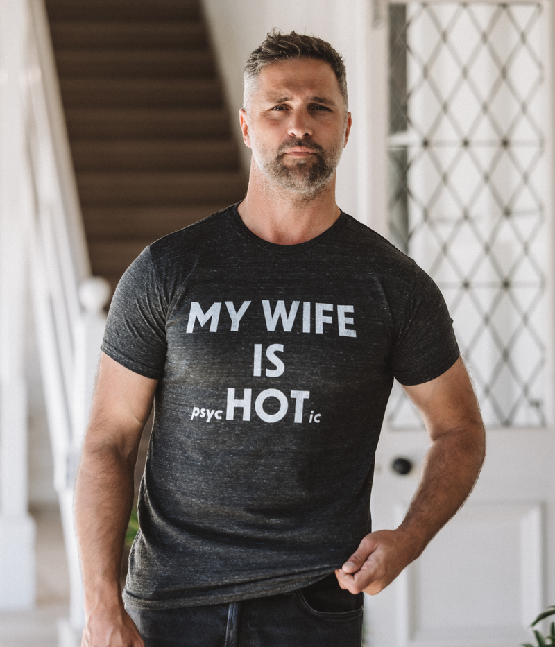 Black t-shirt with white text 'MY WIFE IS psychotic'